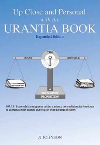 "Up Close and Personal with The Urantia Book" by J.J. Johnson