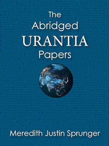 "The Abridged Urantia Papers" by Meredith Sprunger