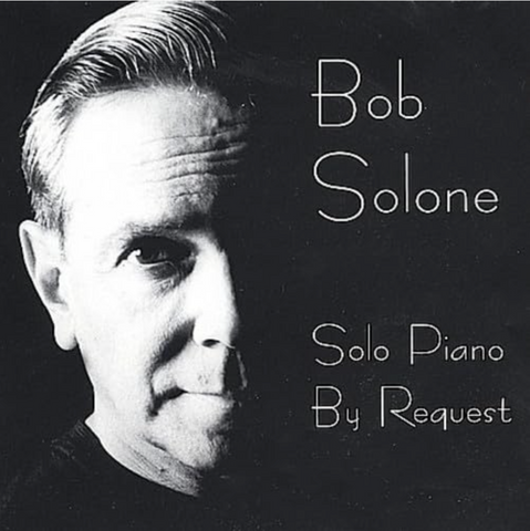 CD – "Solo Piano by Request" by Bob Solone
