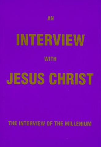 "An Interview with Jesus Christ"