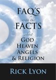 "FAQ'S with the FACTS About God, Heaven, Angels & Religion" by Rick Lyon