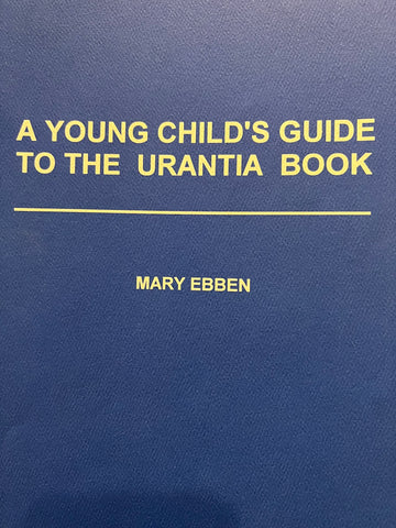 "A Young Child's Guide to The Urantia Book" by Mary Ebben