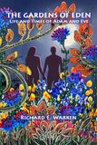 "The Gardens of Eden – Life and Times of Adam and Eve" by Richard E. Warren