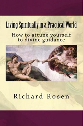 "Living Spiritually in a Practical World" by Richard Rosen