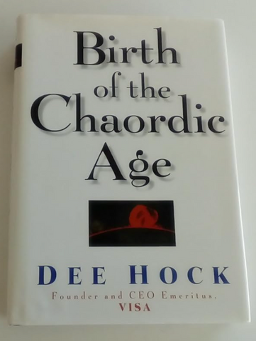 "Birth of the Chaordic Age" by Dee Hock