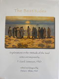 "The Beatitudes: Explorations in the Attitude of the Soul" by F. Gard Jameson