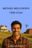 "Michael Mellowson – Child of God" – by Richard E. Warren