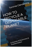 "How To Recycle A Disposable Planet" by Tommie Clendening