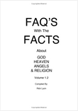 "FAQ'S with the FACTS About God, Heaven, Angels & Religion" by Rick Lyon